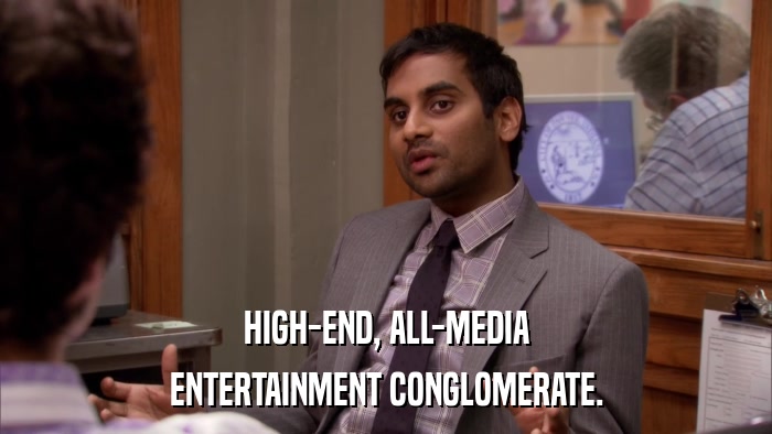 HIGH-END, ALL-MEDIA ENTERTAINMENT CONGLOMERATE. 