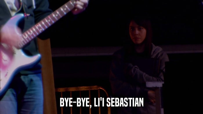 BYE-BYE, LI'I SEBASTIAN  