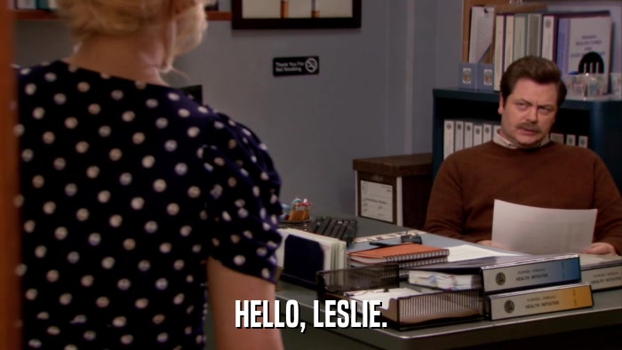 HELLO, LESLIE.  
