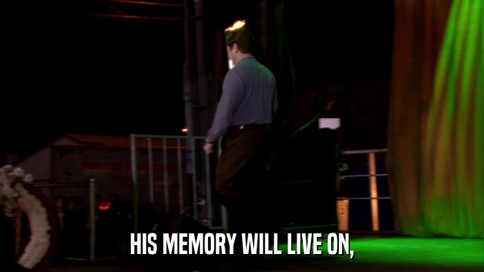 HIS MEMORY WILL LIVE ON,  