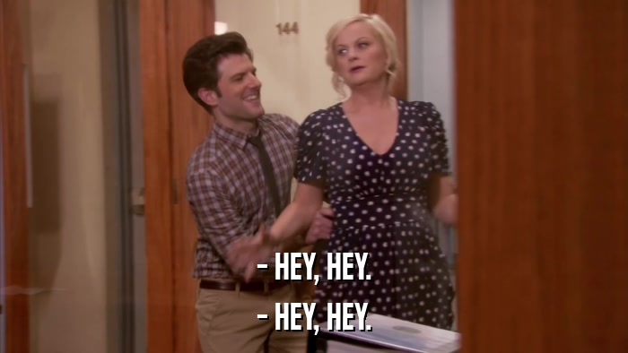 - HEY, HEY. - HEY, HEY. 
