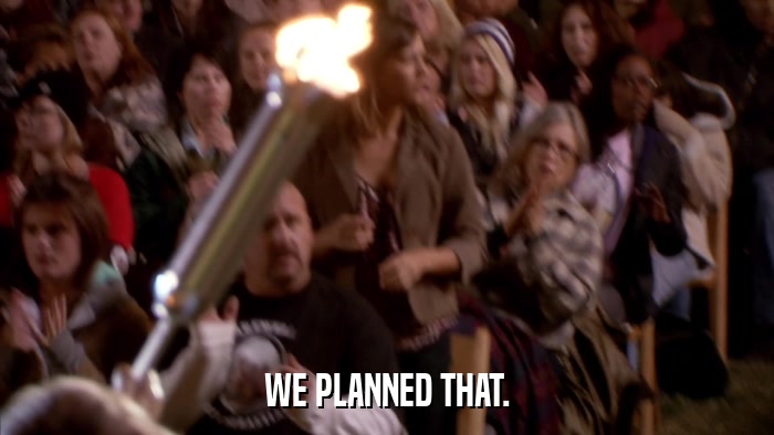 WE PLANNED THAT.  
