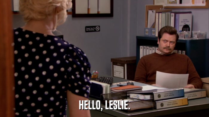 HELLO, LESLIE.  