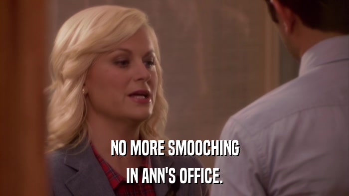 NO MORE SMOOCHING IN ANN'S OFFICE. 