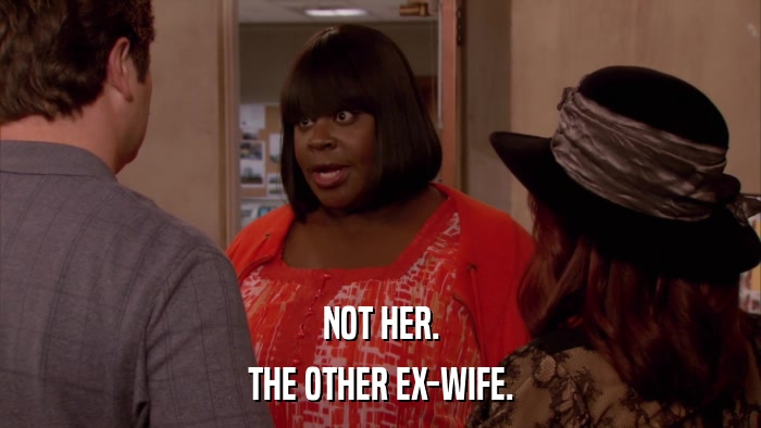 NOT HER. THE OTHER EX-WIFE. 
