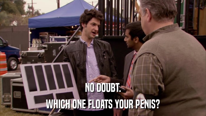 NO DOUBT. WHICH ONE FLOATS YOUR PENIS? 