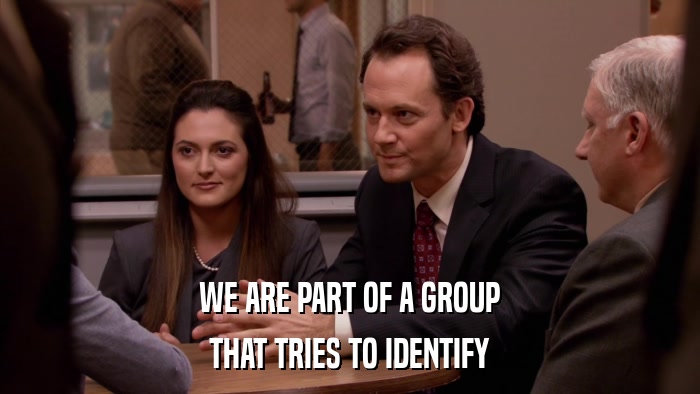 WE ARE PART OF A GROUP THAT TRIES TO IDENTIFY 