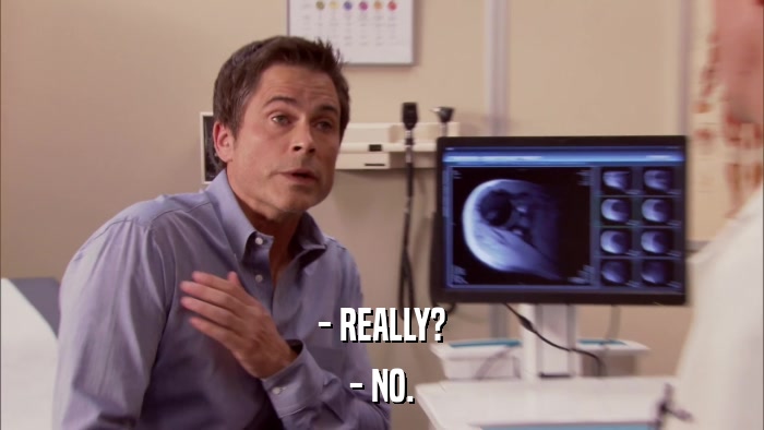- REALLY? - NO. 