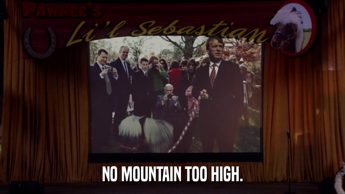 NO MOUNTAIN TOO HIGH.  