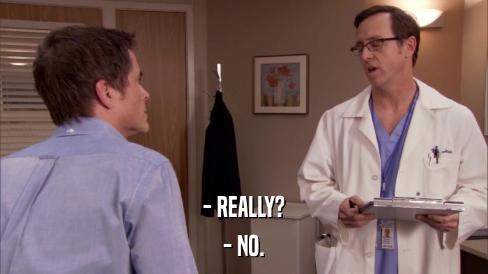 - REALLY? - NO. 