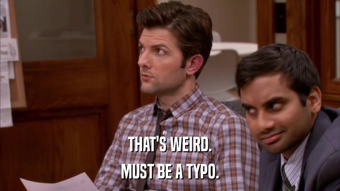 THAT'S WEIRD. MUST BE A TYPO. 
