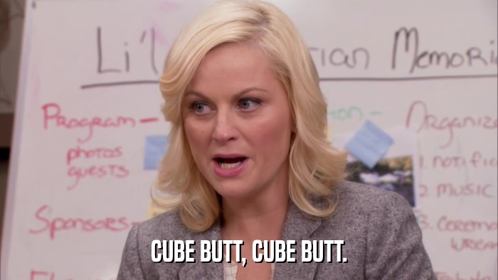 CUBE BUTT, CUBE BUTT.  