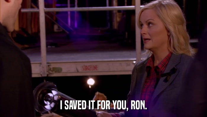 I SAVED IT FOR YOU, RON.  