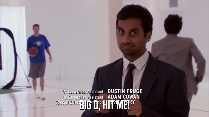 BIG D, HIT ME!  