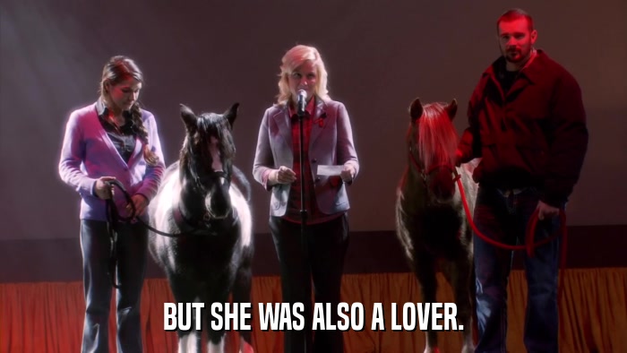 BUT SHE WAS ALSO A LOVER.  