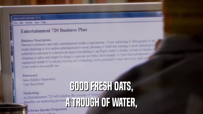 GOOD FRESH OATS, A TROUGH OF WATER, 