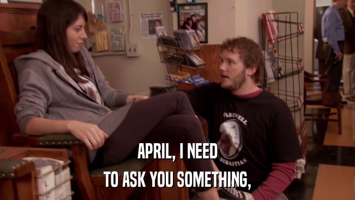 APRIL, I NEED TO ASK YOU SOMETHING, 