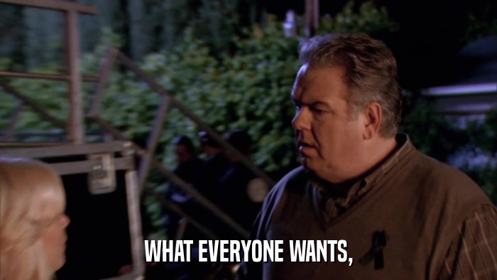 WHAT EVERYONE WANTS,  