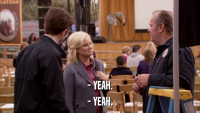 - YEAH. - YEAH. 