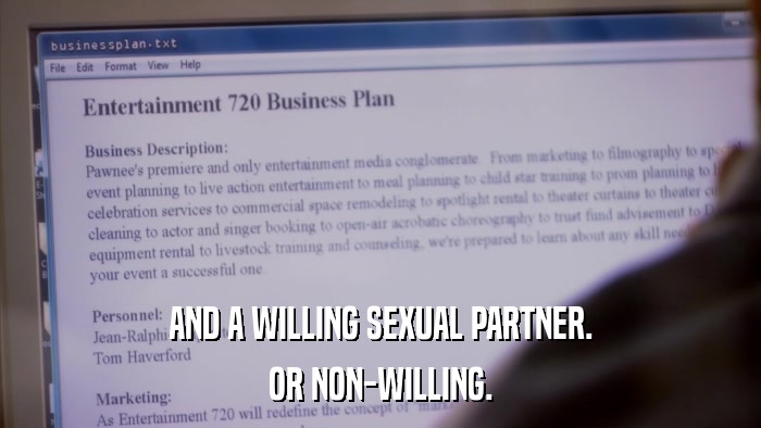 AND A WILLING SEXUAL PARTNER. OR NON-WILLING. 