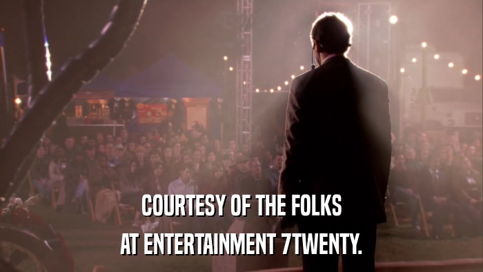 COURTESY OF THE FOLKS AT ENTERTAINMENT 7TWENTY. 