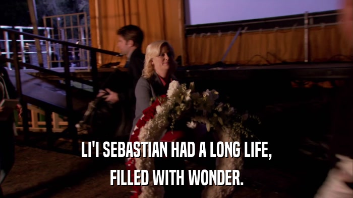 LI'I SEBASTIAN HAD A LONG LIFE, FILLED WITH WONDER. 