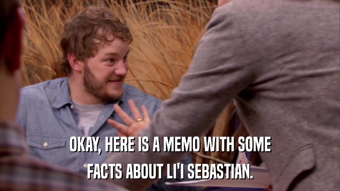 OKAY, HERE IS A MEMO WITH SOME FACTS ABOUT LI'I SEBASTIAN. 