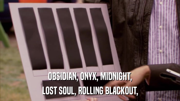 OBSIDIAN, ONYX, MIDNIGHT, LOST SOUL, ROLLING BLACKOUT, 