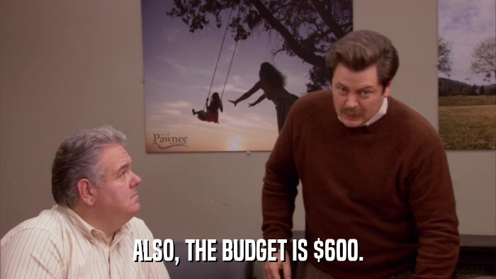 ALSO, THE BUDGET IS $600.  