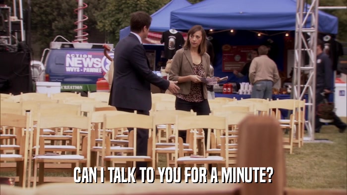 CAN I TALK TO YOU FOR A MINUTE?  