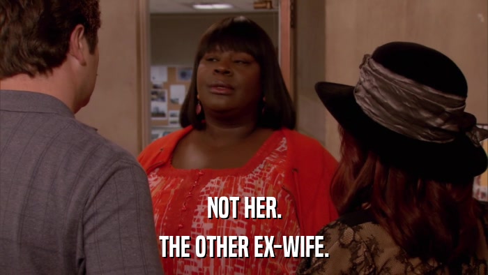 NOT HER. THE OTHER EX-WIFE. 