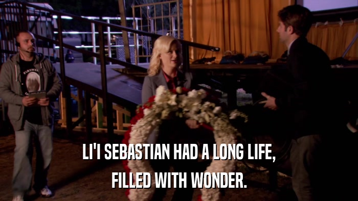 LI'I SEBASTIAN HAD A LONG LIFE, FILLED WITH WONDER. 