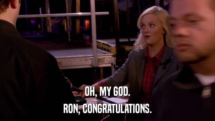 OH, MY GOD. RON, CONGRATULATIONS. 