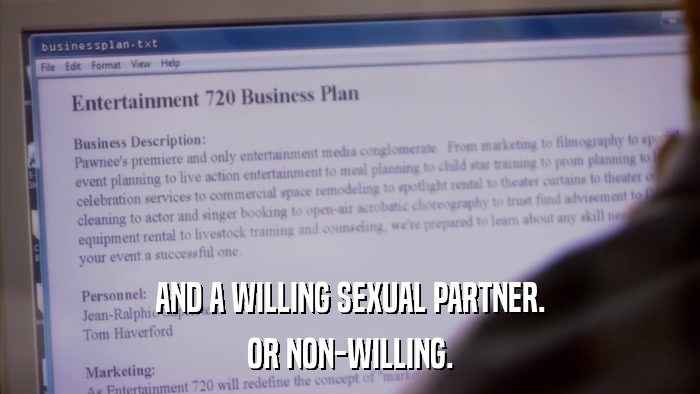 AND A WILLING SEXUAL PARTNER. OR NON-WILLING. 
