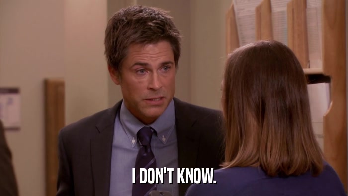 I DON'T KNOW.  