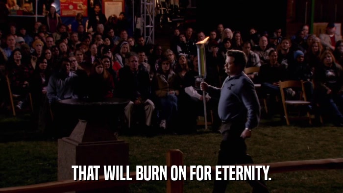 THAT WILL BURN ON FOR ETERNITY.  