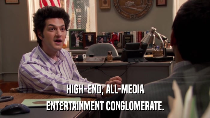 HIGH-END, ALL-MEDIA ENTERTAINMENT CONGLOMERATE. 