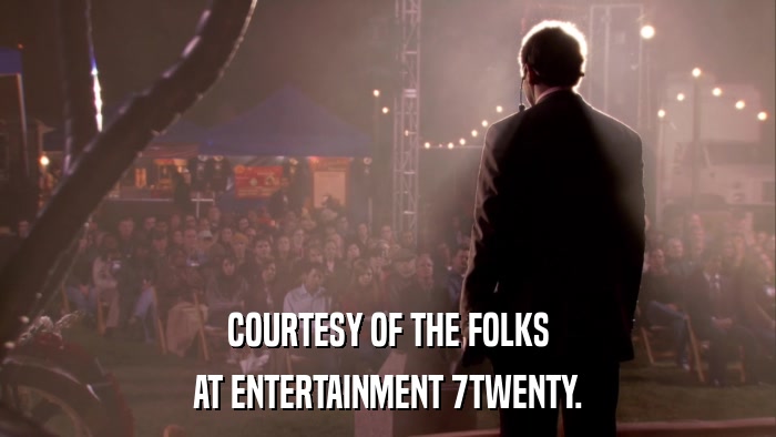 COURTESY OF THE FOLKS AT ENTERTAINMENT 7TWENTY. 