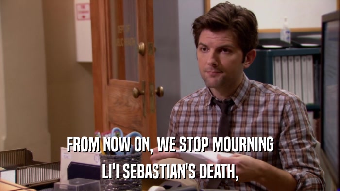 FROM NOW ON, WE STOP MOURNING LI'I SEBASTIAN'S DEATH, 