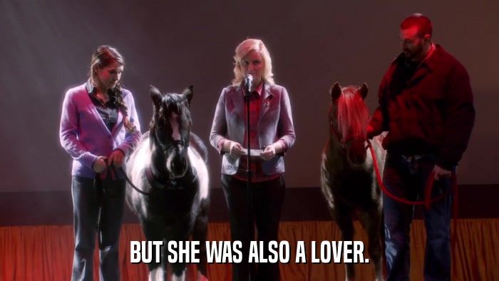 BUT SHE WAS ALSO A LOVER.  