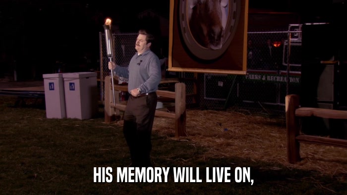 HIS MEMORY WILL LIVE ON,  