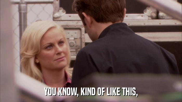 YOU KNOW, KIND OF LIKE THIS,  