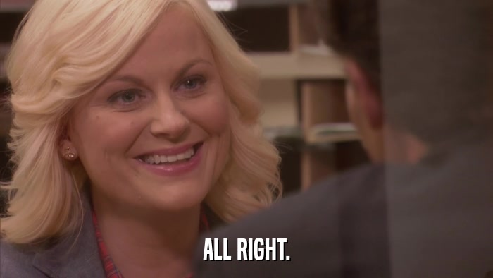 ALL RIGHT.  