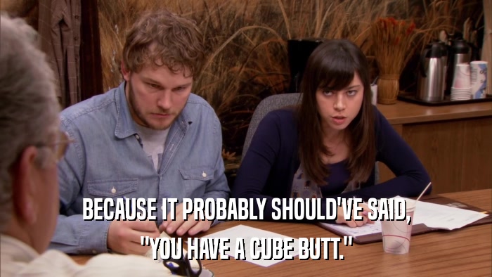 BECAUSE IT PROBABLY SHOULD'VE SAID, 