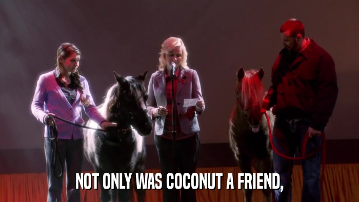 NOT ONLY WAS COCONUT A FRIEND,  