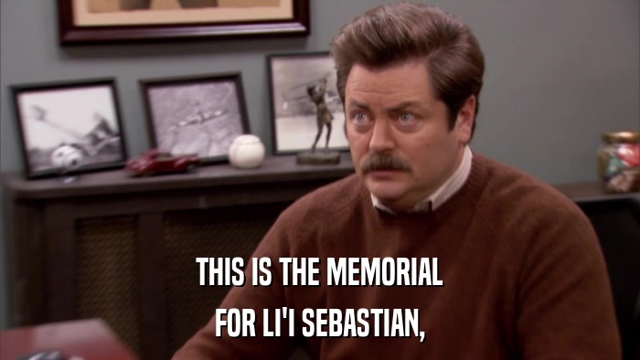 THIS IS THE MEMORIAL FOR LI'I SEBASTIAN, 