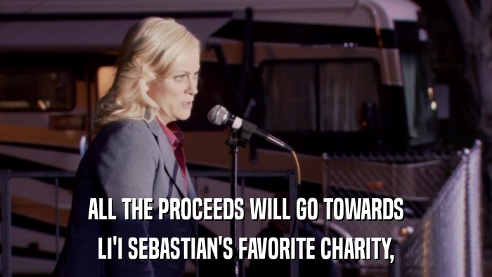 ALL THE PROCEEDS WILL GO TOWARDS LI'I SEBASTIAN'S FAVORITE CHARITY, 