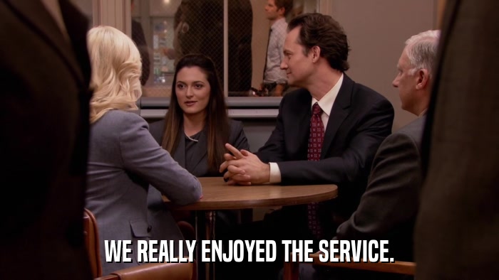 WE REALLY ENJOYED THE SERVICE.  