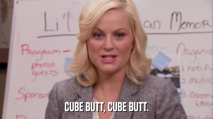 CUBE BUTT, CUBE BUTT.  