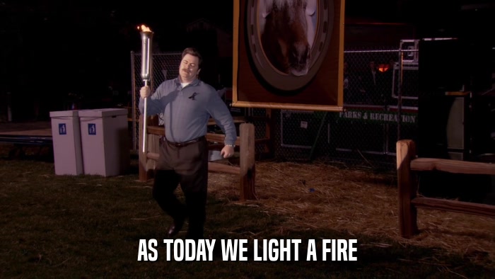 AS TODAY WE LIGHT A FIRE  
